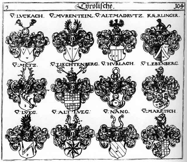 Coats of arms of AltLueg, AltMadrutz, Hurlach, Hurlacher, Kaerling, Kaerlinger, Kärlinger, Lebenberg, Liechtenberg, Liechtenberger, Luckach, Lueg, Madrutz, Madrutzer, Maretsch, Metz, Murentein, Nano