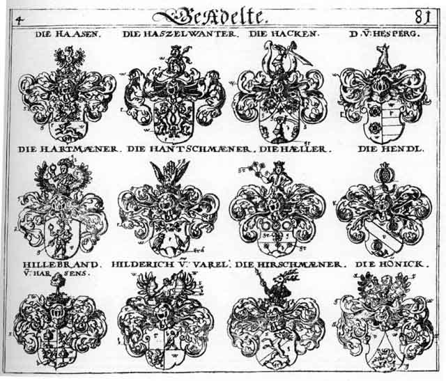 Coats of arms of Haackn, Haas, Haasen, Hack, Hacken, Hackhen, Haeller, Hagken, Händl, Hantschmänner, Hartmann, Hartmanner, Hasen, Haszelwanter, Hendl, Hesperg, Hildeprandt, Hilderich, Hillebrandt, Hirschmänner, Hönick, Hösperg